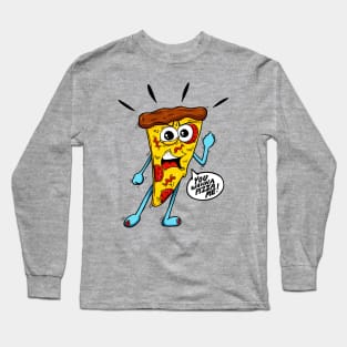 You Wanna Pizza Me! Long Sleeve T-Shirt